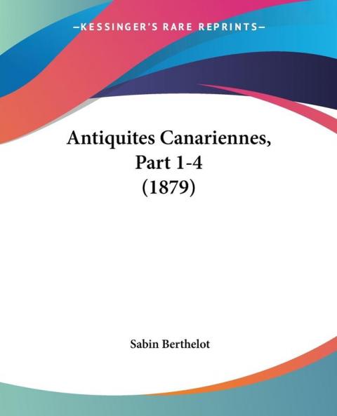 Antiquites Canariennes Part 1-4 (1879)