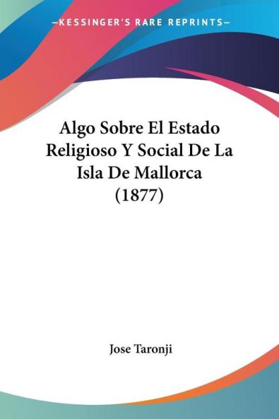 Algo Sobre El Estado Religioso Y Social De La Isla De Mallorca (1877)