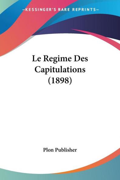 Le Regime Des Capitulations (1898)