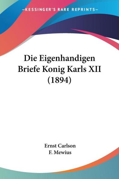 Die Eigenhandigen Briefe Konig Karls XII (1894)
