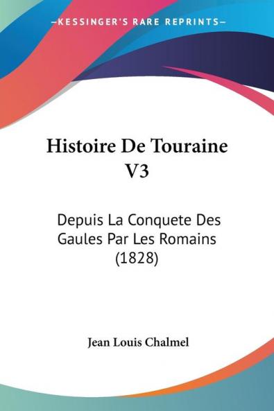 Histoire De Touraine V3: Depuis La Conquete Des Gaules Par Les Romains (1828) est un livre de Jean Louis Chalmel qui relate l'histoire de la r�����gion de Touraine, en France, depuis la conqu������te romaine jusqu'������ la fin du XVIIIe si�����cle. Le livre est le troisi�����me tome d'une s�����rie qui explore l'histoire de la Touraine et qui a �����t����� publi�����e pour la premi�����re fois en 1828. Le livre est �����crit en fran�����ais et comprend des d�����tails sur les batailles, les �����v�����nements politiques, les personnalit�����s importantes et les d�����veloppements culturels qui ont fa�����onn����� la r�����gion au fil des si�����cles. Le livre est une ressource pr�����cieuse pour les historiens, les chercheurs et les passionn�����s d'histoire qui s'int�����ressent ������ la Touraine et ������ son riche patrimoine historique.This Book Is In French.This scarce antiquarian book is a facsimile reprint of the old original and may contain some imperfections such as library marks and notations. Because we believe this work is culturally important, we have made it available as part of our commitment for protecting, preserving, and promoting the world's literature in affordable, high quality, modern editions, that are true to their original work.