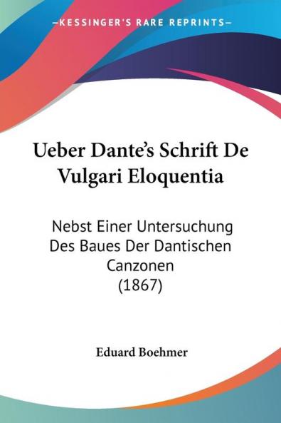 Ueber Dante's Schrift De Vulgari Eloquentia