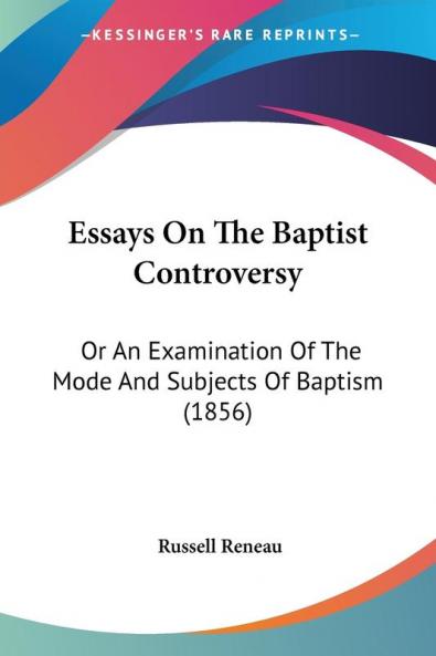 Essays On The Baptist Controversy