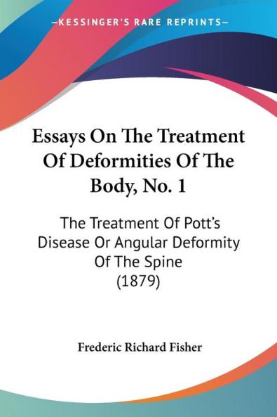 Essays On The Treatment Of Deformities Of The Body No. 1