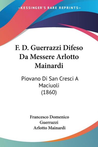 F. D. Guerrazzi Difeso Da Messere Arlotto Mainardi