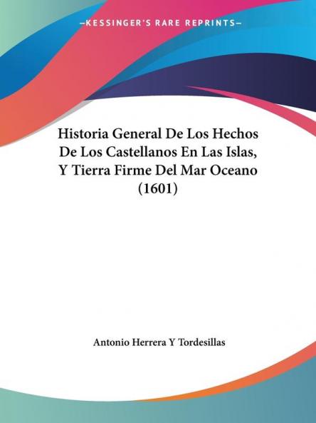 Historia General De Los Hechos De Los Castellanos En Las Islas Y Tierra Firme Del Mar Oceano (1601)