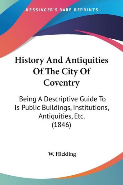 History And Antiquities Of The City Of Coventry