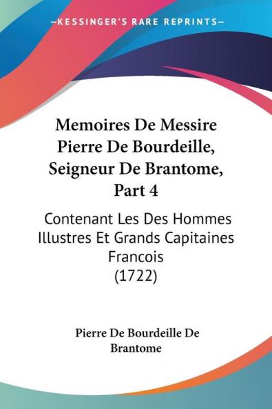 Memoires De Messire Pierre De Bourdeille Seigneur De Brantome Part 4
