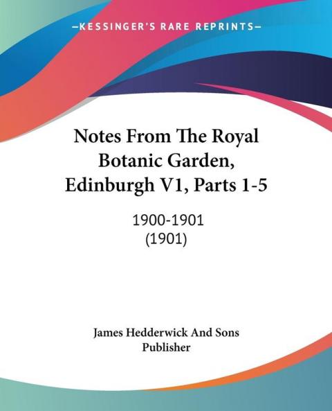 Notes From The Royal Botanic Garden Edinburgh V1 Parts 1-5