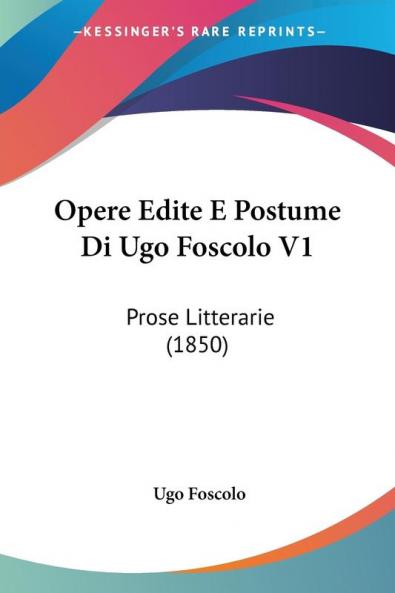 Opere Edite E Postume Di Ugo Foscolo V1