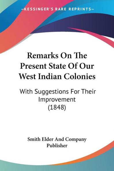 Remarks On The Present State Of Our West Indian Colonies