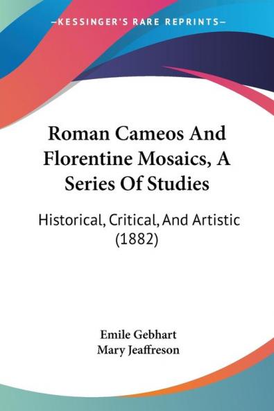 Roman Cameos And Florentine Mosaics A Series Of Studies