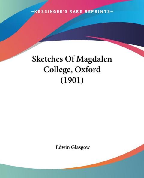Sketches Of Magdalen College Oxford (1901)