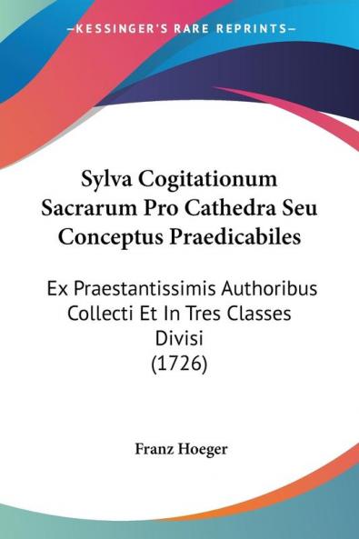 Sylva Cogitationum Sacrarum Pro Cathedra Seu Conceptus Praedicabiles