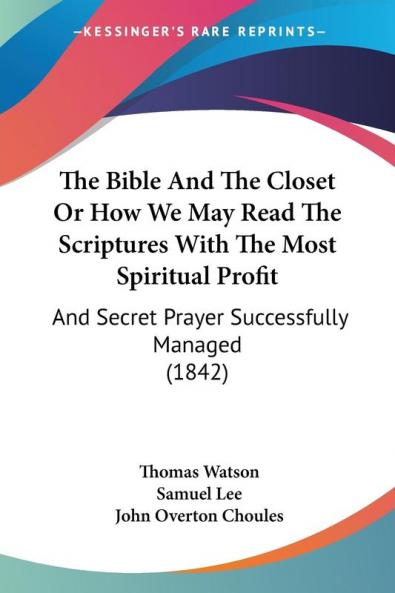 The Bible And The Closet Or How We May Read The Scriptures With The Most Spiritual Profit