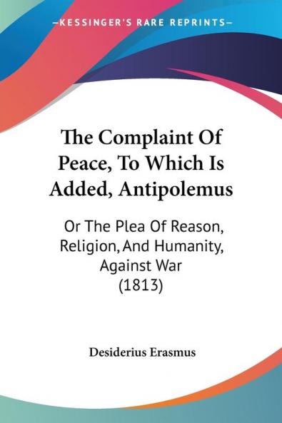 The Complaint Of Peace To Which Is Added Antipolemus