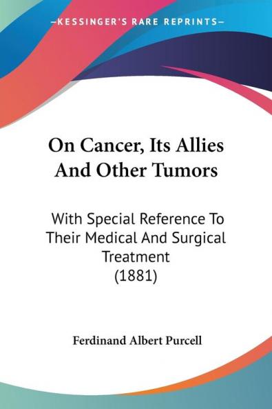 On Cancer Its Allies And Other Tumors