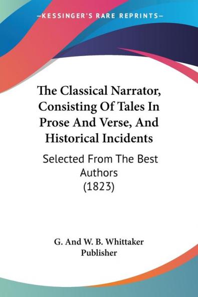 The Classical Narrator Consisting Of Tales In Prose And Verse And Historical Incidents