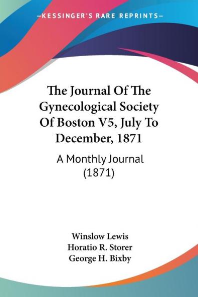 The Journal Of The Gynecological Society Of Boston V5 July To December 1871