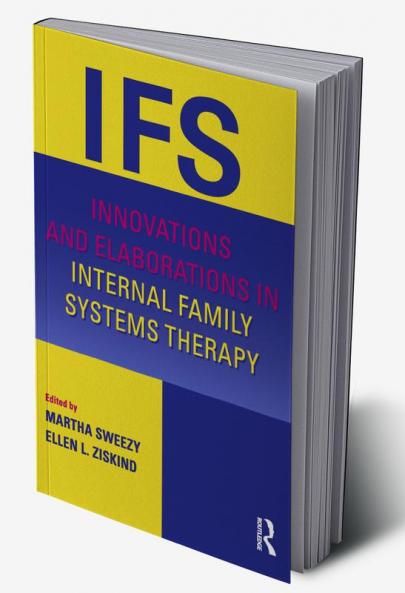 Innovations and Elaborations in Internal Family Systems Therapy