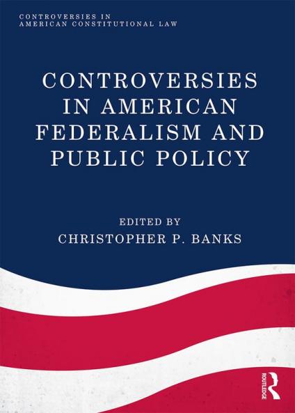 Controversies in American Federalism and Public Policy