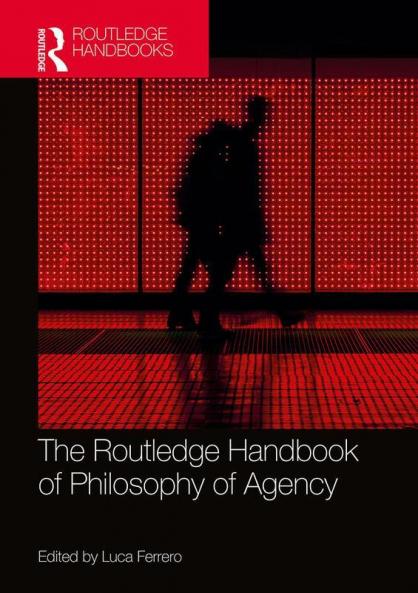 Routledge Handbook of Philosophy of Agency
