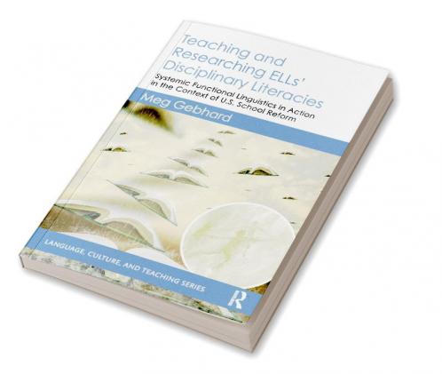 Teaching and Researching ELLs' Disciplinary Literacies