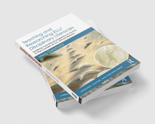 Teaching and Researching ELLs' Disciplinary Literacies