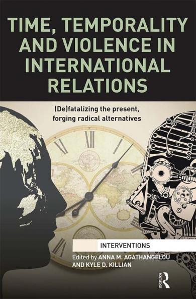Time Temporality and Violence in International Relations