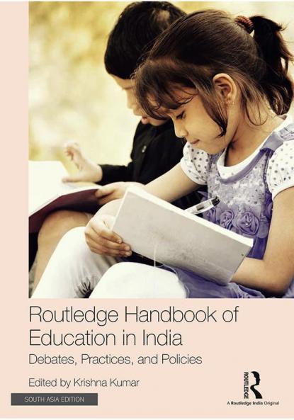 Routledge Handbook of Education in India: Debates Practices and Policies