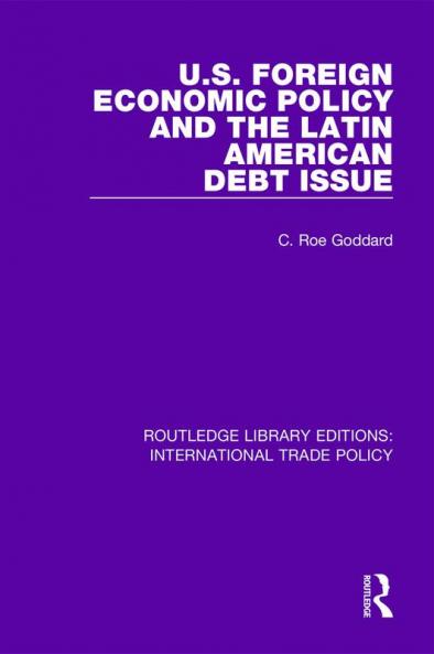 U.S. Foreign Economic Policy and the Latin American Debt Issue