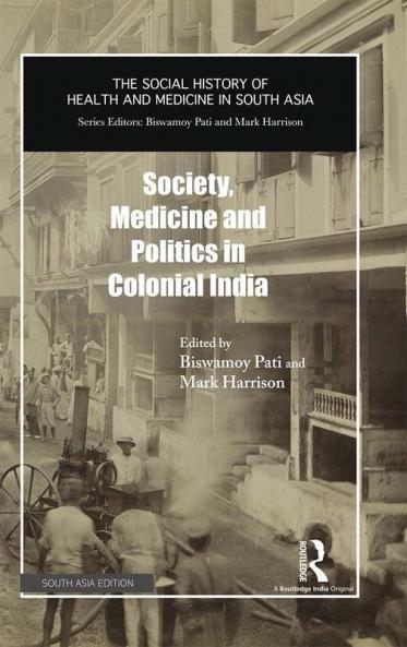Society Medicine and Politics in Colonial India