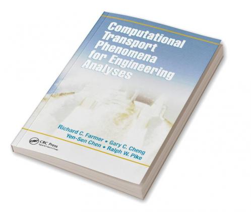 Computational Transport Phenomena for Engineering Analyses