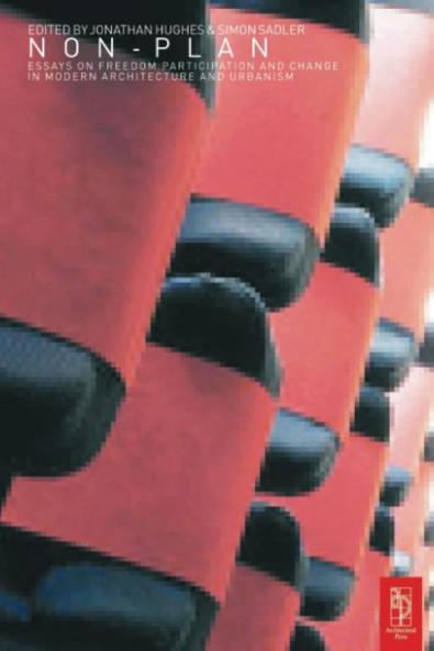 Non-Plan: Essays on Freedom Participation and Change in Modern Architecture and Urbanism