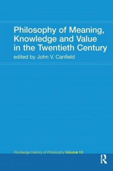 Philosophy of Meaning Knowledge and Value in the 20th Century