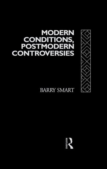 Modern Conditions Postmodern Controversies
