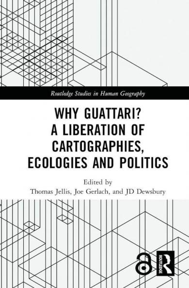 Why Guattari? A Liberation of Cartographies Ecologies and Politics