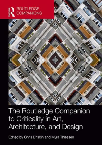 Routledge Companion to Criticality in Art Architecture and Desi