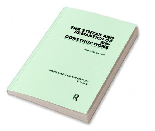 Syntax and Semantics of Wh-Constructions