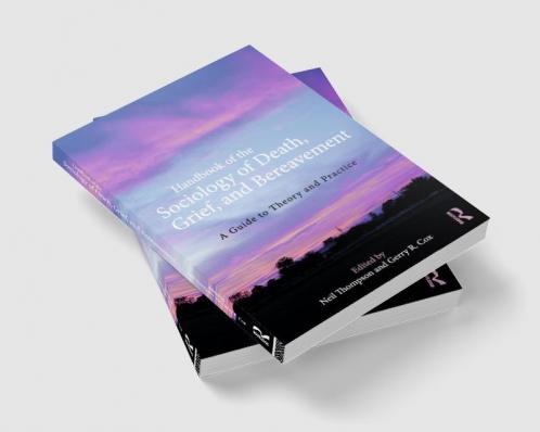 Handbook of the Sociology of Death Grief and Bereavement