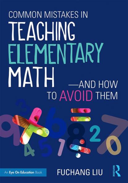 Common Mistakes in Teaching Elementary Math-And How to Avoid Them