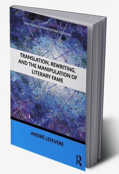 Translation Rewriting and the Manipulation of Literary Fame