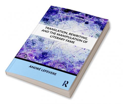 Translation Rewriting and the Manipulation of Literary Fame