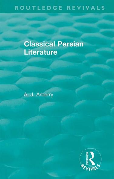 Routledge Revivals: Classical Persian Literature (1958)