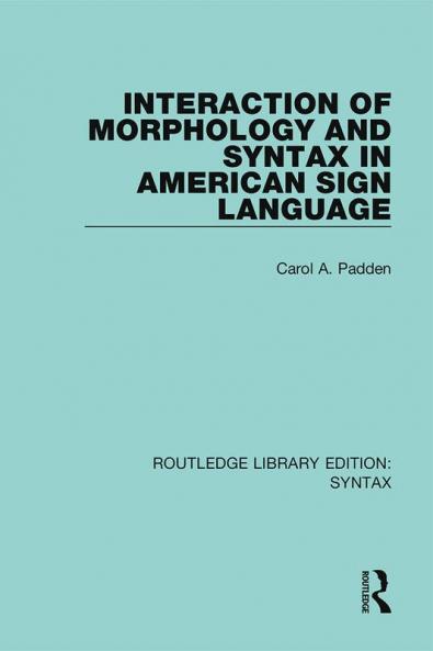 Interaction of Morphology and Syntax in American Sign Language