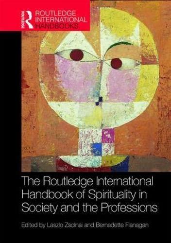 Routledge International Handbook of Spirituality in Society and the Professions