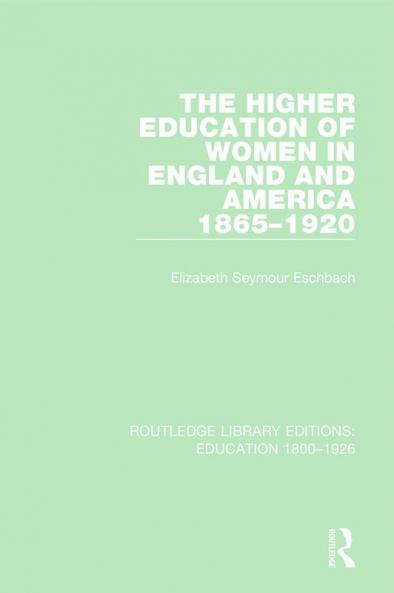 Higher Education of Women in England and America 1865-1920