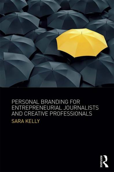 Personal Branding for Entrepreneurial Journalists and Creative Professionals