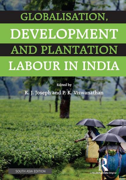 Globalisation Development and Plantation Labour in India