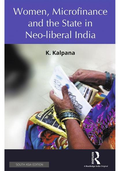 Women Microfinance and the State in Neo-liberal India